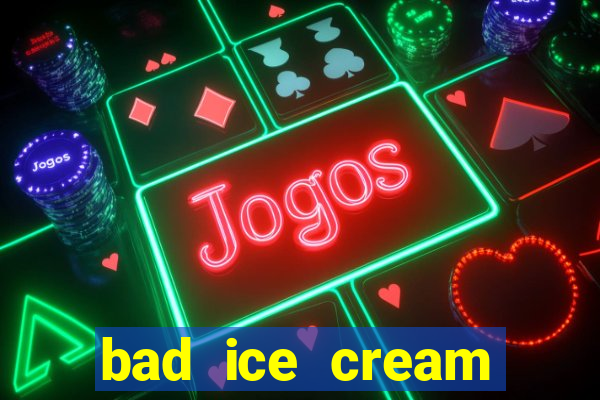 bad ice cream click jogos